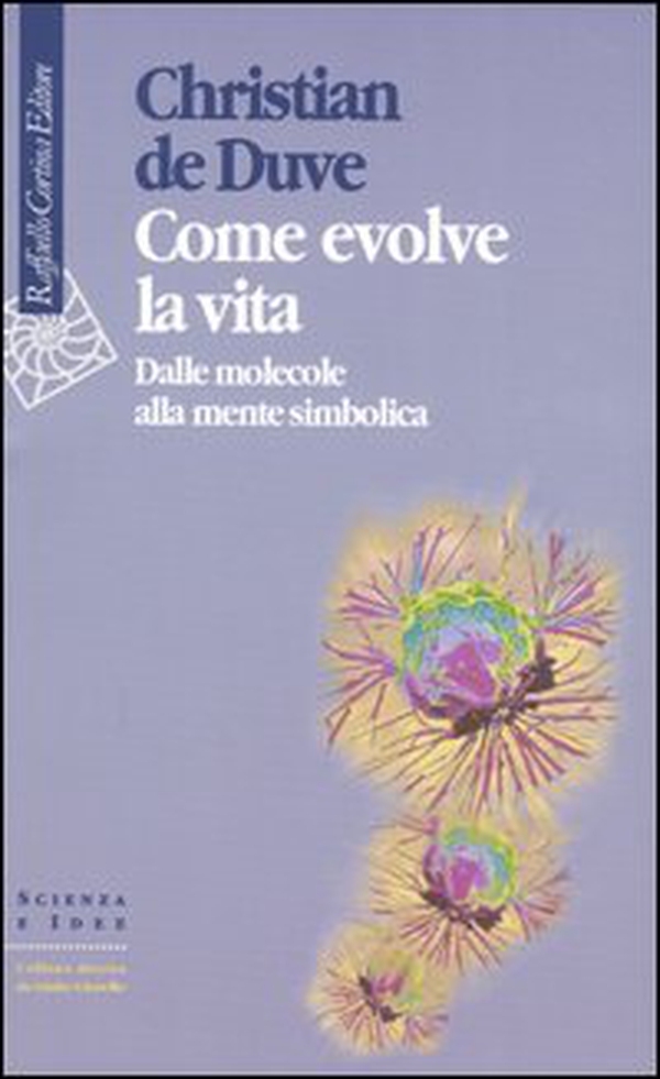 Come evolve la vita. Dalle molecole alla mente simbolica - Librerie.coop Come evolve la vita. Dalle molecole alla mente simbolica - Librerie.coop