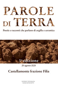 Parole di terra. Poesie e racconti che parlano di argilla e ceramica - Librerie.coop