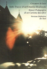 Sulle tracce di un'umanità realizzata. Sintesi pedagogica di un carisma specifico - Librerie.coop