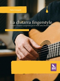 La chitarra fingerstyle. Manuale completo - Librerie.coop