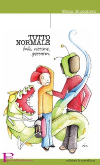 Tutto normale. Bulli, vittime, spettatori - Librerie.coop