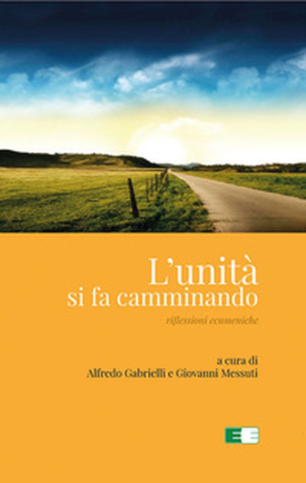 L'unità si fa camminando. Riflessioni ecumeniche - Librerie.coop L'unità si fa camminando. Riflessioni ecumeniche - Librerie.coop