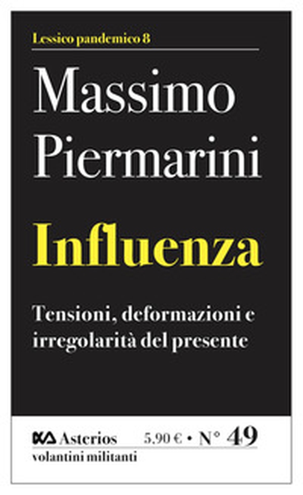 Influenza. Tensioni, deformazioni e irregolarità del presente - Librerie.coop Influenza. Tensioni, deformazioni e irregolarità del presente - Librerie.coop