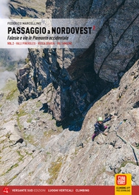 Passaggio a Nordovest. Falesie e vie in Piemonte occidentale - Vol. 2 - Librerie.coop