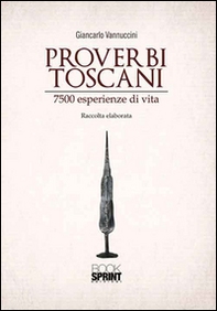 Proverbi toscani. 7500 esperienze di vita - Librerie.coop