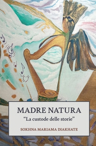 Madre Natura. La custode delle storie - Librerie.coop