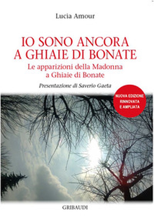 Io sono ancora a Ghiaie di Bonate. Le apparizioni della Madonna a Ghiaie di Bonate - Librerie.coop