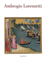 Ambrogio Lorenzetti. Catalogo della mostra (Siena, 22 ottobre 2017-21 gennaio 2018) - Librerie.coop