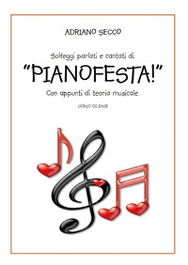 Solfeggi parlati e cantati di: «Pianofesta!». Con appunti di teoria musicale. Corso di base - Librerie.coop Solfeggi parlati e cantati di: «Pianofesta!». Con appunti di teoria musicale. Corso di base - Librerie.coop