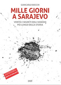 Mille giorni a Sarajevo. Verità e segreti dell'assedio più lungo della storia - Librerie.coop