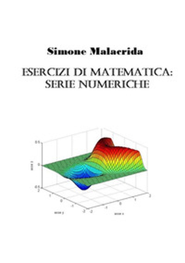 Esercizi di matematica: serie numeriche - Librerie.coop Esercizi di matematica: serie numeriche - Librerie.coop