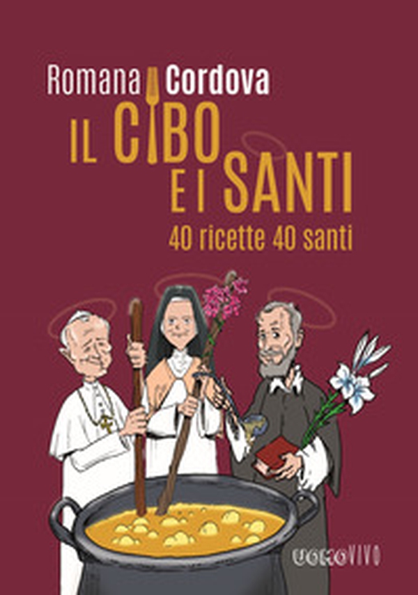 Il cibo e i santi. 40 ricette 40 santi - Librerie.coop Il cibo e i santi. 40 ricette 40 santi - Librerie.coop