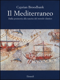 Il Mediterraneo. Dalla preistoria alla nascita del mondo classico - Librerie.coop Il Mediterraneo. Dalla preistoria alla nascita del mondo classico - Librerie.coop