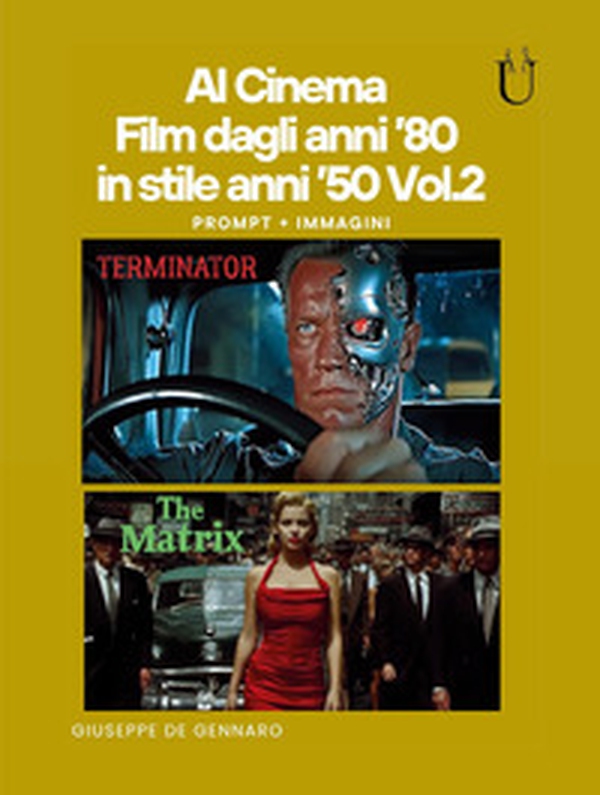 AI cinema. Film dagli anni '80 in stile anni '50 - Vol. 2 - Librerie.coop