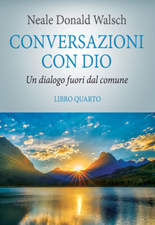 Conversazioni con Dio. Il risveglio della specie - Vol. 4 - Librerie.coop Conversazioni con Dio. Il risveglio della specie - Vol. 4 - Librerie.coop