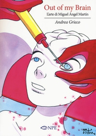 Out of my brain. L'arte di Miguel Ángel Martín - Librerie.coop