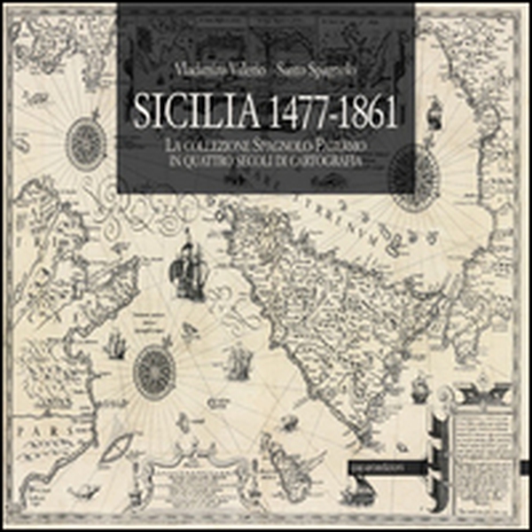 Sicilia 1477-1861. La collezione Spagnolo-Patermo in quattro secoli di cartografia - Librerie.coop Sicilia 1477-1861. La collezione Spagnolo-Patermo in quattro secoli di cartografia - Librerie.coop