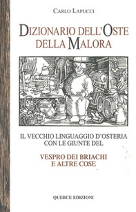 Dizionario dell'oste della malora. Il vecchio linguaggio d'osteria con le giunte Vespro dei briachi e altre cose - Librerie.coop Dizionario dell'oste della malora. Il vecchio linguaggio d'osteria con le giunte Vespro dei briachi e altre cose - Librerie.coop