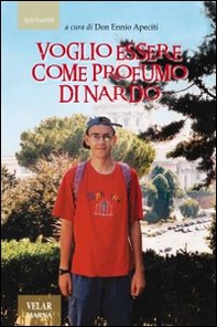 Voglio essere come profumo di nardo - Librerie.coop