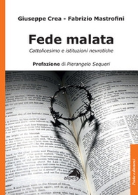 Fede malata. Cattolicesimo e istituzioni nevrotiche - Librerie.coop Fede malata. Cattolicesimo e istituzioni nevrotiche - Librerie.coop