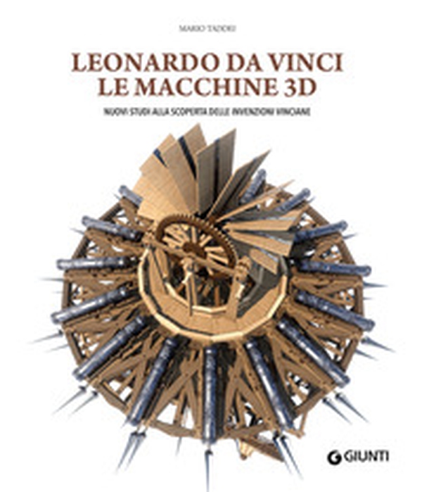 Leonardo da Vinci. Le macchine 3D. Nuovi studi alla riscoperta delle invenzioni vinciane - Librerie.coop Leonardo da Vinci. Le macchine 3D. Nuovi studi alla riscoperta delle invenzioni vinciane - Librerie.coop