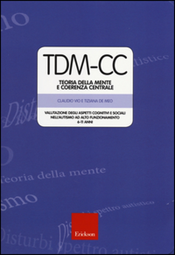 TDM-CC. Teoria della mente e coerenza centrale. Valutazione degli aspetti cognitivi e sociali nell'autismo ad alto funzionamento 6-11 anni - Librerie.coop TDM-CC. Teoria della mente e coerenza centrale. Valutazione degli aspetti cognitivi e sociali nell'autismo ad alto funzionamento 6-11 anni - Librerie.coop
