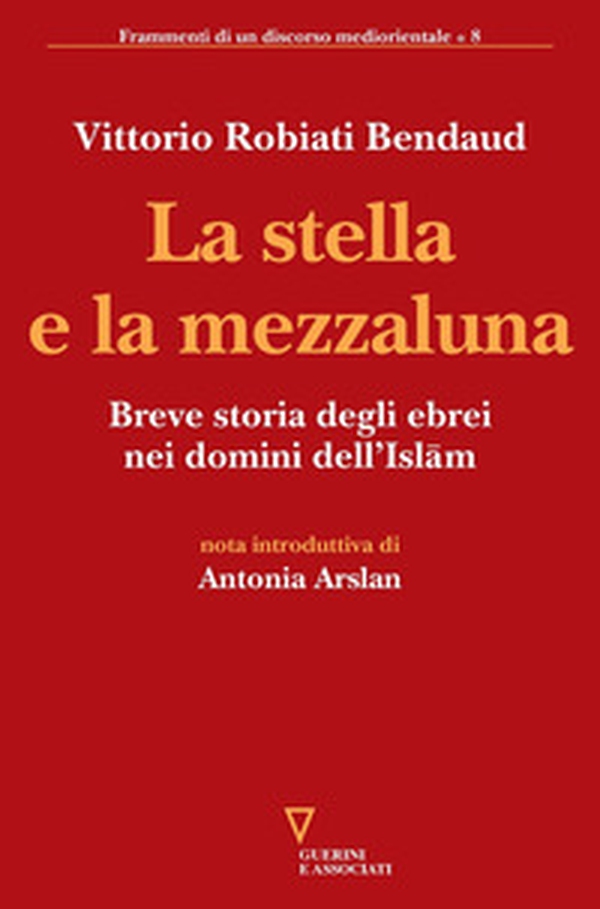 La stella e la mezzaluna. Breve storia degli ebrei nei domini dell'Islam - Librerie.coop La stella e la mezzaluna. Breve storia degli ebrei nei domini dell'Islam - Librerie.coop