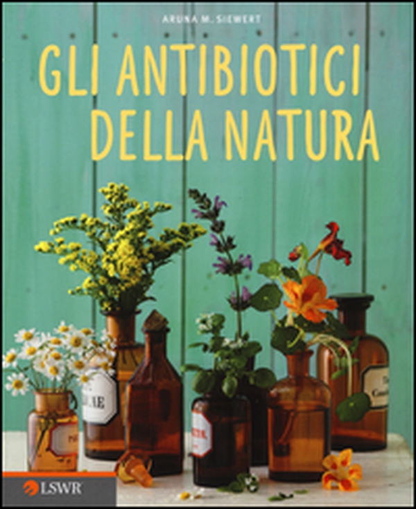Gli antibiotici della natura - Librerie.coop Gli antibiotici della natura - Librerie.coop