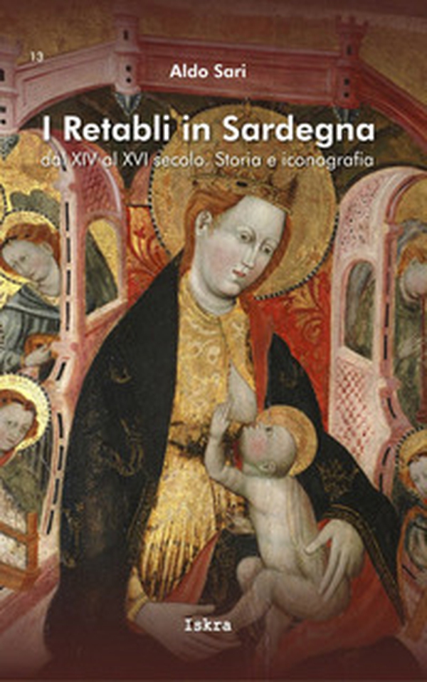 I retabli in Sardegna dal XIV e XVI secolo. Storia e iconografia - Librerie.coop