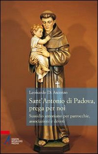 Sant'Antonio di Padova, prega per noi. Sussidio antoniano per parrocchie, associazione e devoti - Librerie.coop