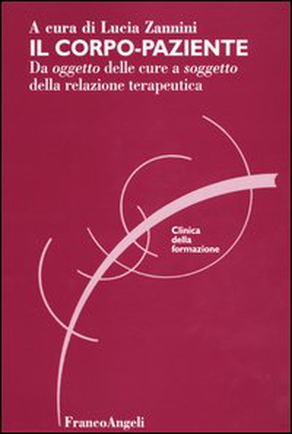 Il corpo-paziente. Da oggetto delle cure a soggetto della relazione terapeutica - Librerie.coop Il corpo-paziente. Da oggetto delle cure a soggetto della relazione terapeutica - Librerie.coop