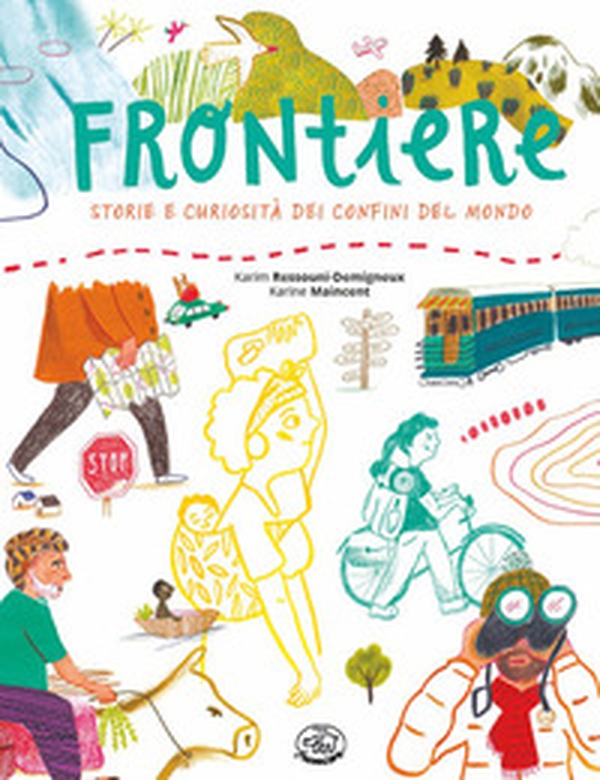 Frontiere. Storie e curiosità dei confini del mondo - Librerie.coop