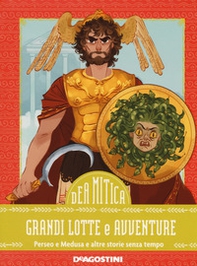 Grandi lotte e avventure. Perseo e Medusa e altre storie senza tempo - Librerie.coop