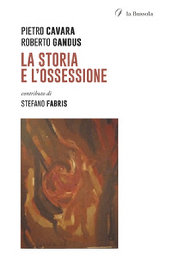 La storia e l'ossessione - Librerie.coop La storia e l'ossessione - Librerie.coop