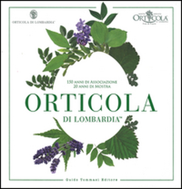 Orticola di Lombardia. 150 anni di associazione, 20 anni di mostra - Librerie.coop Orticola di Lombardia. 150 anni di associazione, 20 anni di mostra - Librerie.coop