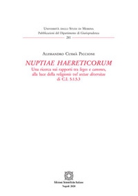 «Nuptiae haereticorum». Una ricerca sui rapporti tra leges e canones, alla luce della religionis vel sectae diversitas di C.I. 5.1.5.3 - Librerie.coop