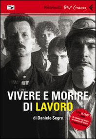 Vivere e morire di lavoro. DVD - Librerie.coop Vivere e morire di lavoro. DVD - Librerie.coop