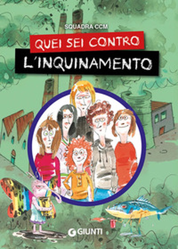 Quei sei contro l'inquinamento - Librerie.coop Quei sei contro l'inquinamento - Librerie.coop