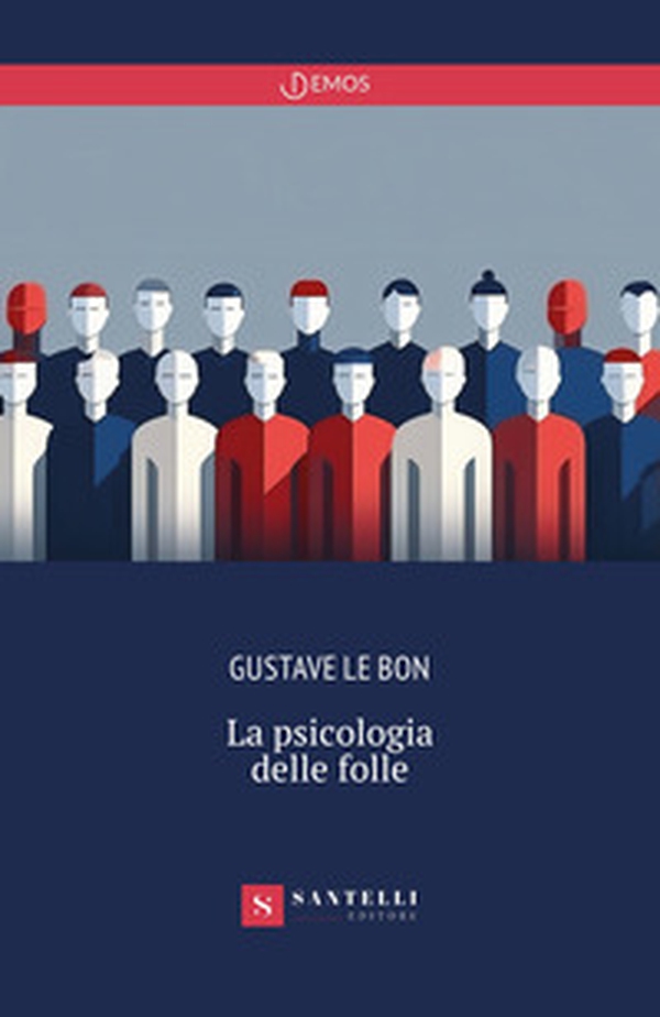 La psicologia delle folle - Librerie.coop La psicologia delle folle - Librerie.coop
