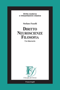 Diritto, neuroscienze, filosofia. Un itinerario - Librerie.coop Diritto, neuroscienze, filosofia. Un itinerario - Librerie.coop