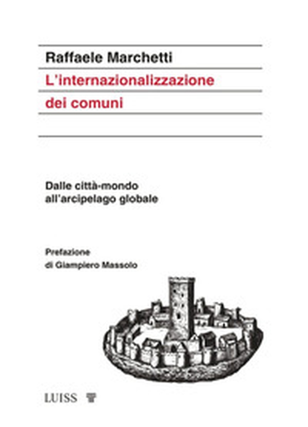 L'internazionalizzazione dei comuni. Dalle città-mondo all'arcipelago globale - Librerie.coop L'internazionalizzazione dei comuni. Dalle città-mondo all'arcipelago globale - Librerie.coop
