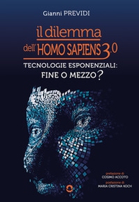 Il dilemma dell'Homo Sapiens 3.0. Tecnologie esponenziali: mezzo o fine? - Librerie.coop Il dilemma dell'Homo Sapiens 3.0. Tecnologie esponenziali: mezzo o fine? - Librerie.coop
