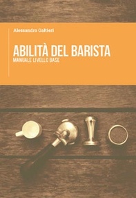 Abilità del barista. Manuale livello base - Librerie.coop