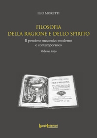 Filosofia della ragione e dello spirito. Il pensiero massonico moderno e contemporaneo - Librerie.coop