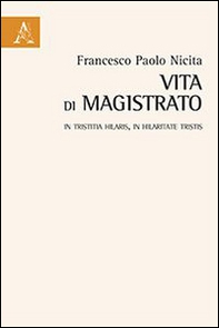 Vita di magistrato. In tristitia hilaris, in hilaritate tristis - Librerie.coop