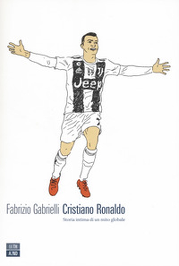 Cristiano Ronaldo. Storia intima di un mito globale - Librerie.coop Cristiano Ronaldo. Storia intima di un mito globale - Librerie.coop