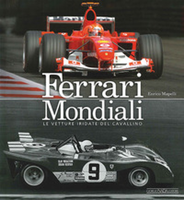 Ferrari mondiali. Le vetture iridate del cavallino - Librerie.coop Ferrari mondiali. Le vetture iridate del cavallino - Librerie.coop
