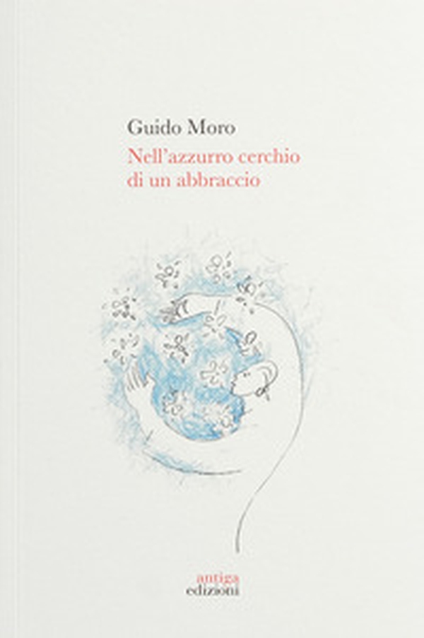 Nell'azzurro cerchio di un abbraccio - Librerie.coop Nell'azzurro cerchio di un abbraccio - Librerie.coop