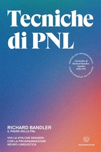 Tecniche di PNL. Vivi la vita che desideri con la programmazione neuro-linguistica - Librerie.coop