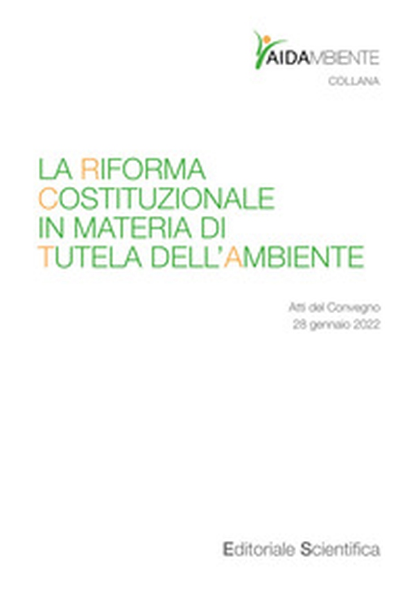 La riforma costituzionale in materia di tutela dell'ambiente. Atti del Convegno (28 gennaio 2022) - Librerie.coop La riforma costituzionale in materia di tutela dell'ambiente. Atti del Convegno (28 gennaio 2022) - Librerie.coop